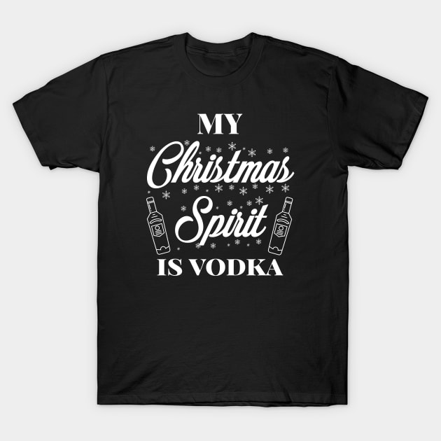 My Christmas spirit is vodka, Funny Christmas pun, Alcohol holiday pun T-Shirt by ArtfulTat